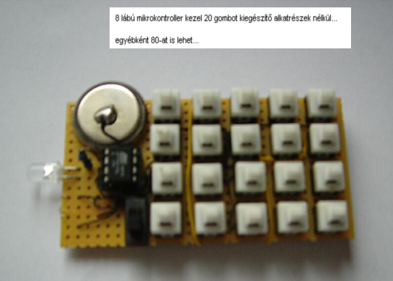 8 lábú mikrokontroller kezel 20 nyomógombot és egy LED-et (ATtiny15L)